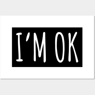 I'm ok Posters and Art